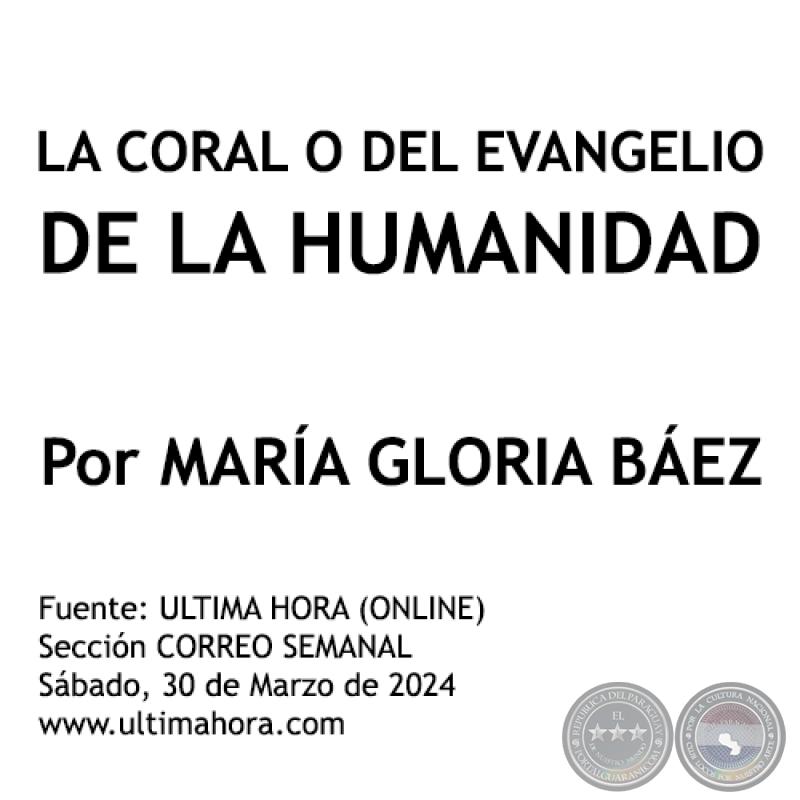 LA CORAL O DEL EVANGELIO DE LA HUMANIDAD - Por MARÍA GLORIA BÁEZ - Sábado, 30 de Marzo de 2024